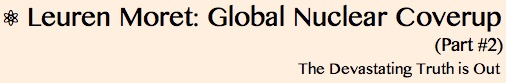 [Headline] Leuren Moret- Global Nuclear Coverup (Part 2)